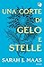 Una corte di gelo e stelle (La Corte di Rose e Spine, #3.5)