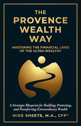 The Provence Wealth Way: Mastering the Financial Lives of the Ultra-Wealthy (Kindle Edition)