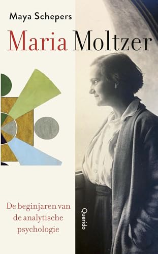 Maria Moltzer: De beginjaren van de analytische psychologie (Dutch Edition)