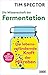 Die Wissenschaft der Fermentation by Tim Spector