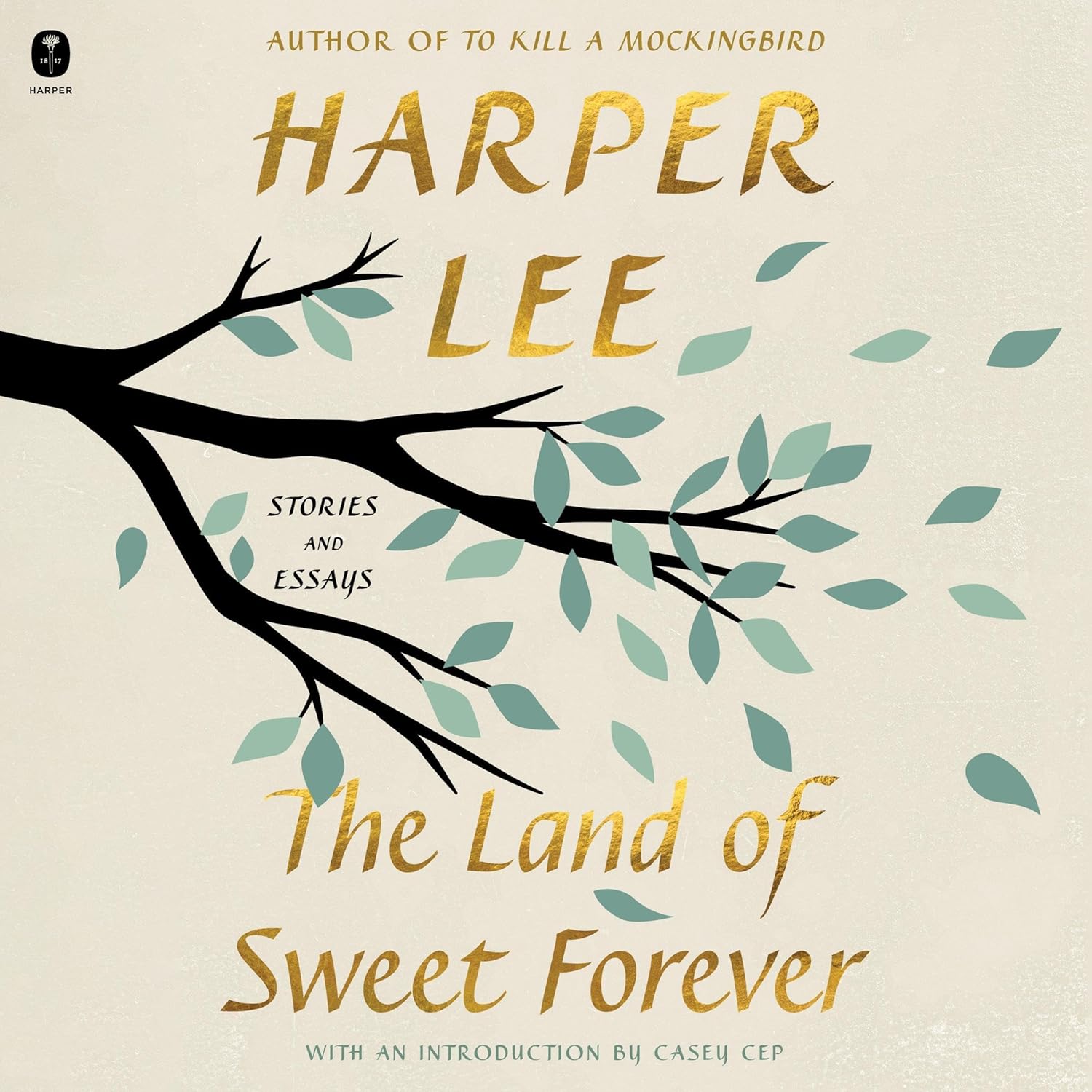 The Land of Sweet Forever: The beautiful collection from the bestselling literary great and author of To Kill a Mockingbird