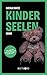 Kinderseelen: Eingesperrt in der Dunkelheit – und draußen läuft die Zeit davon. (German Edition)