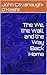 The We, the Wall, and the Way Back Home by John Cavanaugh-O'Keefe