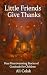 Little Friends Give Thanks:...