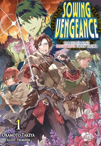 Sowing Vengeance: The Eldest Son’s Disgraceful Green Thumb Volume 1 (Kindle Edition)