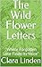 The Wild Flower Letters: “W...