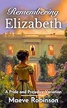 Book cover for Remembering Elizabeth: A Pride and Prejudice Variation (Darcy and Elizabeth Variations)
