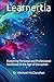 Learnertia: Mastering Personal and Professional Resilience in the Age of Disruption (The Conscience of Tomorrow Trilogy: Awareness, Responsibility, and Moral Leadership in Future Societies.)
