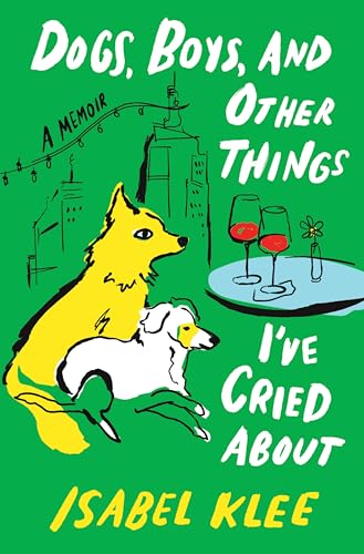 Dogs, Boys, and Other Things I’ve Cried About: A Memoir (Kindle Edition)