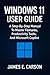 WINDOWS 11 USER GUIDE: A Step-By-Step Manual For Windows 11, Practical Instructions To Master Features, Productivity Tools, And Microsoft Copilot