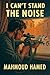 I Can’t Stand the Noise by Mahmoud Hamed