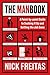 The Manbook: A Point-by-Point Guide to Sucking It Up and Getting the Job Done – A No-Nonsense Guide to Mental Toughness and Professional Growth.