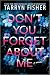 Don't You Forget about Me by Tarryn Fisher
