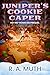 Juniper's Cookie Caper by R. A. Muth