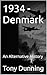 1934 - Denmark: An Alternative History (Alternate Second World War Book 8)