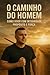 O Caminho do Homem : Como v...
