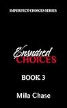 Ensnared Choices:...