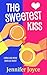 The Sweetest Kiss: A Heartw...