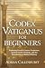 CODEX VATICANUS FOR BEGINNE...