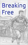 Breaking Free by Glenn  Sullivan