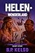 Helen In Wonderland by B.P. Kelso