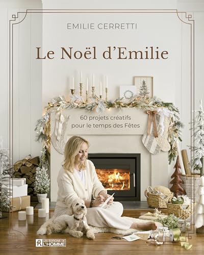 Le Noël d'Emilie: 60 projets créatifs pour le temps des Fêtes (French Edition)