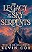 The Legacy of the Sky Serpents by Kevin Cox