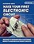Make Your First Electronic ...