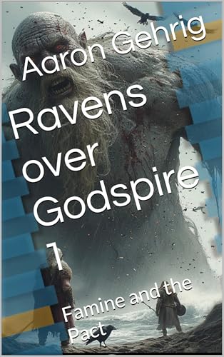 Ravens over Godspire 1: Famine and the Pact (Kindle Edition)