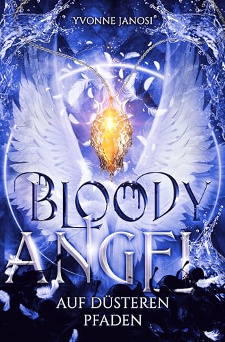 Bloody Angel - Auf düsteren Pfaden: Dunkle Magie, Parallelwelten & eine ungleiche Heldentruppe – für Fans von Epic Fantasy mit Drachen, & Tragic Past. (Schattenkrieg 2) (German Edition)