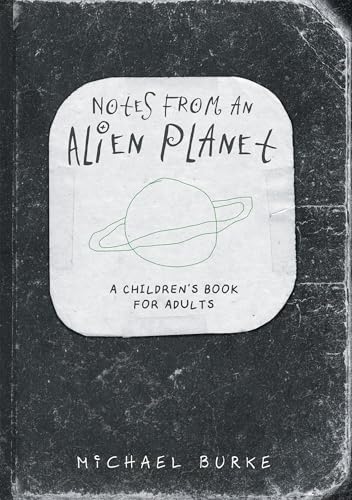 Notes From An Alien Planet: A Children’s Book For Adults (Kindle Edition)