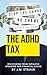 The ADHD Tax by J.M. Struijk