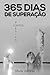 365 dia de superação: Conto...