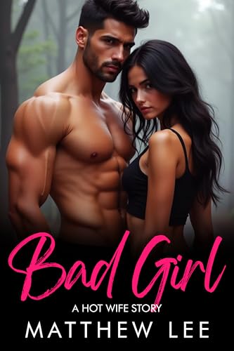 Bad Girl: A Hot Wife Story (Hot Shots: Stand Alone Hot Wife Stories)