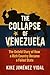 The collapse of Venezuela: ...