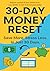 30 Day Money Reset: Simple Daily Planner to Save $500+, Track Spending, Crush Debt & Build Financial Freedom in Just 10 Minutes a Day!: Take control of your finances with this 30-day money challenge.