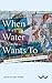 When Water Wants To: The DA...