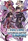 I'm the Evil Lord of an Intergalactic Empire! (Light Novel) Vol. 10