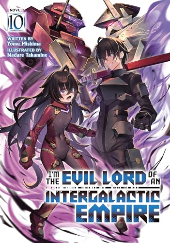 I'm the Evil Lord of an Intergalactic Empire! (Light Novel) Vol. 10