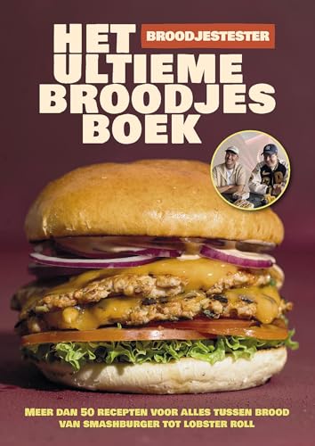 Het ultieme broodjesboek: Meer dan 50 recepten voor alles tussen brood - van smashburger tot lobster roll (Dutch Edition)