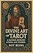 The Divine Art of Tarot: A ...