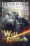 Wolf Soldiers : Each moment free from fear makes a warrior immortal (Unlife War Book 3) Wolf Soldiers : Each moment free from fear makes a warrior immortal (Unlife War Book 3)