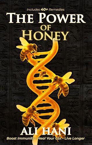 The Healing Power of Honey: Science-Backed Remedies for Immunity, Gut Health & Longevity–The Definitive Guide to Nature’s Oldest Healing Food (Kindle Edition)