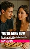 You’re Mine Now: ...