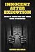 Innocent After Execution 1: Tales Of Those Who Lost Their Lives To Injustice