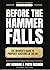 Before The Hammer Falls: Th...