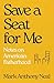 Save a Seat For Me: Notes on American Fatherhood