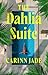 The Dahlia Suite: A Novel