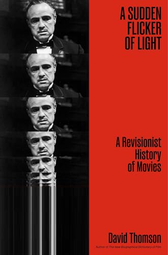 A Sudden Flicker of Light: A Revisionist History of Movies (Kindle Edition)