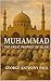 Muhammad: The Great Prophet of Islam